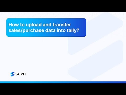 How to upload and transfer sales/purchase data into tally!