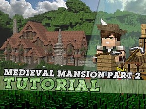 Minecraft Tutorial: Medieval Survival Mansion Part 2/2
