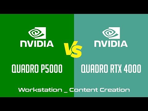 nVidia Quadro P5000 vs nVidia Quadro RTX 4000 - Workstation _ Content Creation Benchmark