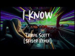 [10 Hours] - I KNOW - Travis Scott [Skeler Remix] - Perfect Loop