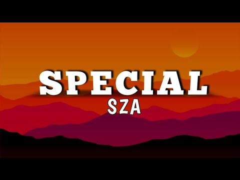 SZA - Special (Lyrics) 🎧