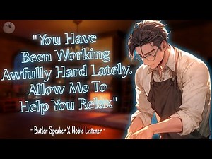 Your Caring Butler Comforts You After A Long Day [Reassurance] [Noble Listener] [ASMR RP] [M4A]