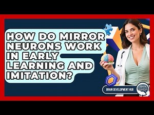 How Do Mirror Neurons Work In Early Learning And Imitation? - Brain Development Hub