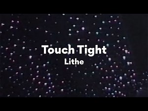 Lithe, Touch Tight (Lyrics)