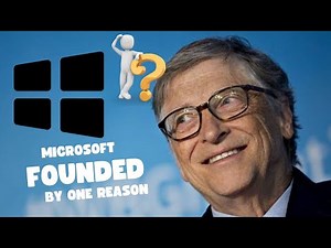 Why Microsoft was Founded: Bill Gates and Microsoft