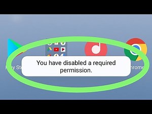 How To Fix You Have Disabled A Required Permission Problem On Android