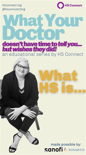 1.2K views | We love our HS derms, but they often have a huge patient load and their time with each person is limited. That's why we have developed this series.. What Your Doctor Doesn't Have Time to Tell You, but wishes they could! Everything from "What is HS" to "Flare Care" and more. Head to HSConnect.org - click on our "what is HS" page, and scroll down to find this short video series. #hidradenitissuppurativa #HSwarror | HS Connect - Hidradenitis Suppurativa Connect | Facebook