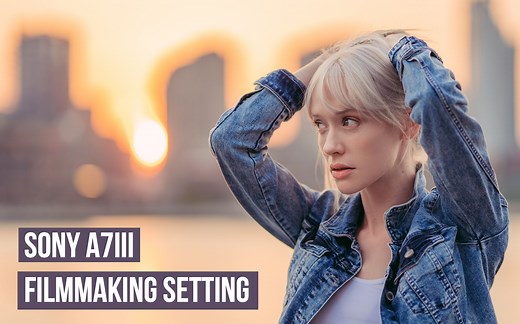 手把手带你设置索尼(SONY)A7M3菜单和自定义按键来拍摄电影感视频