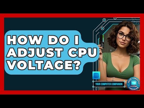 How Do I Adjust CPU Voltage? - Your Computer Companion