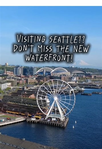 Discover the Stunning New Seattle Waterfront