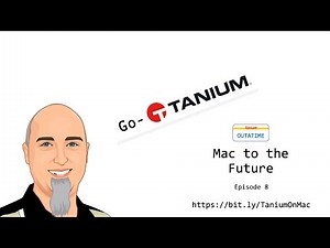 Go-Tanium Show | Episode 8: "Mac To The Future"