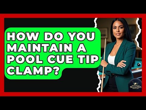 How Do You Maintain A Pool Cue Tip Clamp? - Billiards Hustlers