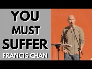 Francis Chan Sermon: Suffering