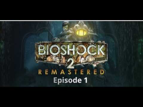 BioShock 2 : Remastered | 1080p 30fps part 1 Longplay Walkthrough No Commentary
