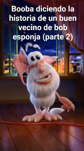 booba diciendo la historia de un buen vecino de bob esponja (parte 2)