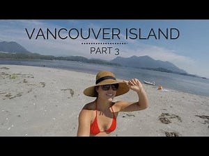 Vancouver Island Part 3 (FINAL)