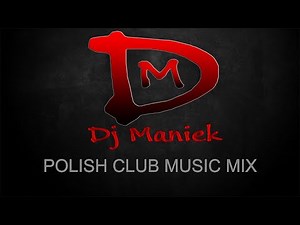 Polish Club Music Mix 16 ( Dj Maniek )