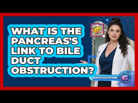 What Is the Pancreas's Link to Bile Duct Obstruction?