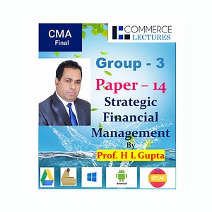 CMA Final Group – 3 Paper – 14 Strategic Financial Management – Commerce Lectures