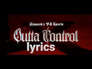 KIANUSH X PA SPORTS OUTTA CONTROL LYRICS