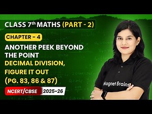 Decimal Division, Figure it Out - A Quick Recap of Decimals | Class 7 Maths (Part 2) | Ch 4 | CBSE