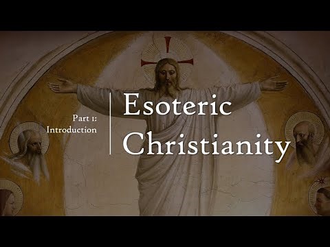 Esoteric Christianity 01: Introduction