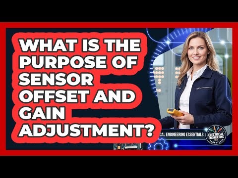 What Is the Purpose of Sensor Offset and Gain Adjustment?