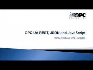 "Using OPC UA with JavaScript, JSON and simple REST like APIs" - by Randy Armstrong, March 2020