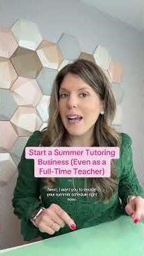 How To Start A Summer Tutoring Business (Full-Time Teachers Can Do This!)
