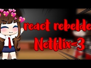 rebelde react rebelde Netflix part 3//Gc//mi_aki_layUwU