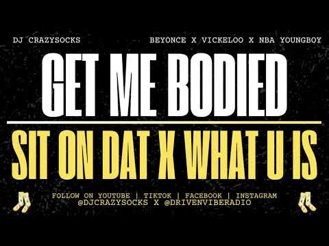 Get Me Bodied X Sit ON Dat X What U Is Video