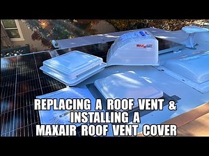 Replacing a RV Roof Vent & Installing a Roof Vent Cover DIY