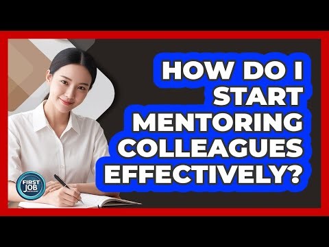 How Do I Start Mentoring Colleagues Effectively?