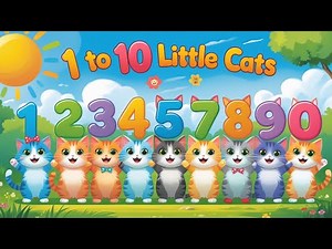 "1 to 10 Little Cats 🐱 | Fun Counting Rhyme for Kids | Cute Cat Animation & Learning Song"