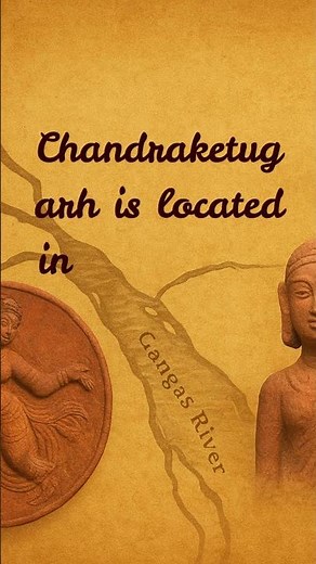 Chandraketugarh – The Ancient Terracotta City of India | UPSC Prelims PYQ Explained