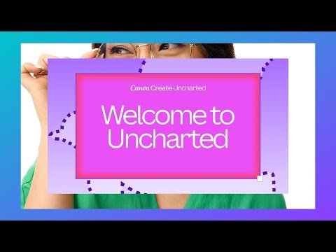 Canva Create 2025: Welcome to Uncharted
