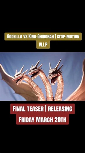 Godzilla vs king ghidorah Stop-motion is now done and ready to edit! Releasing Friday March 20th.