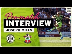 PRE-MATCH | Joseph Mills on Southampton