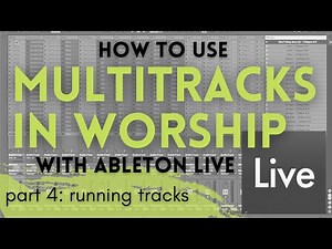 How to Use Multitracks in Worship with Ableton Live Tutorial | Part 4 of 4: Running Tracks