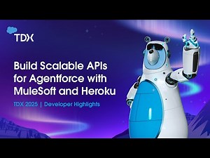 Build Scalable APIs for Agentforce with MuleSoft and Heroku | TDX 2025: Developer Highlights