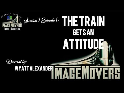 ImageMovers Intro Bloopers | S1E1 | The Train Gets an Attitude | UniversalFan20 Comedy Network