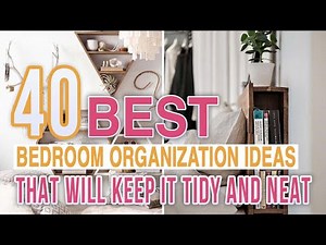 40 Best Bedroom Organization Ideas That Will Keep It Tidy and Neat