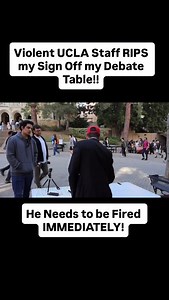A UCLA Staff Member Attacked my Table and Ripped off my Sign and then yelled at me! He needs to be fired immediately, this is unacceptable from UCLA Staff. Posted above is the video of the incident. | Ryley Niemi