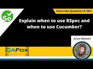 Explain when to use Rspec and when to use Cucumber (Selenium Interview Question #350)