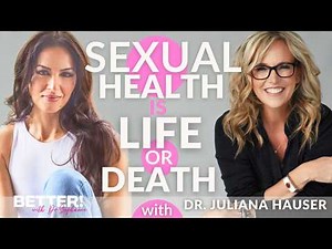 Why Sexual Health Is Actually a Life-or-Death Issue with Dr. Juliana Hauser