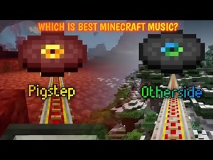 Which is best Minecraft music? Pigstep vs Otherside