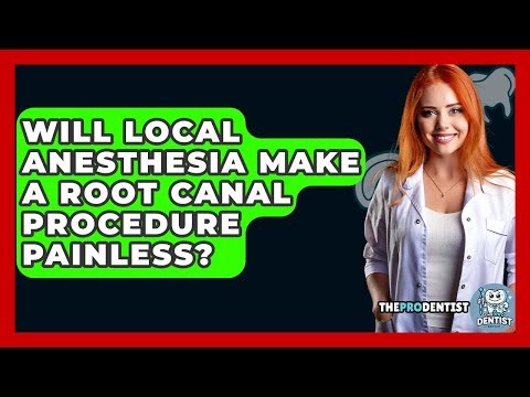 Will Local Anesthesia Make A Root Canal Procedure Painless? - The Pro Dentist