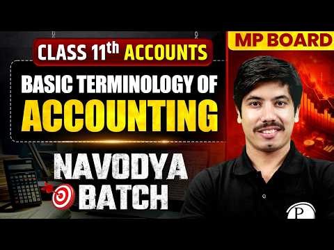 Class 11 Accounts 🔥 | Basic Terminology of Accounting | MP Board | Navodaya Batch 🚀