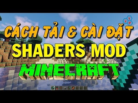 Hướng dẫn cách cài Shaders Mod cho Minecraft đẹp nhất trên PC