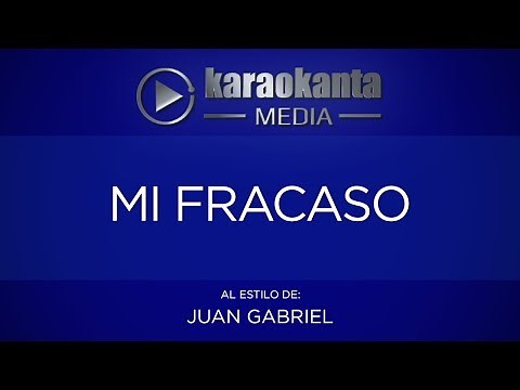 Karaokanta - Juan Gabriel - Mi fracaso